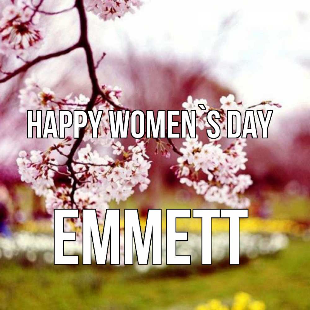 Greetings card с именем, Emmett happy women`s day яблоня Greetings with text for free download 